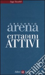 Cittadini attivi. Un altro modo di pensare l'Italia