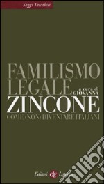 Familismo legale. Come (non) diventare italiani libro