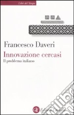 Innovazione cercasi. Il problema italiano libro