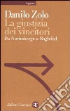 La giustizia dei vincitori. Da Norimberga a Baghdad libro