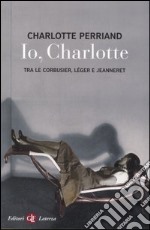 Io, Charlotte tra le Corbusier, Léger e Jeanneret