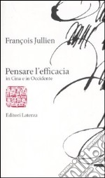 Pensare l'efficacia in Cina e in Occidente libro