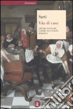 Vita di casa. Abitare, mangiare, vestire nell'Europa moderna libro