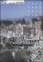 Storia dell'urbanistica. Il mondo romano. Ediz. illustrata libro