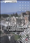 Storia dell'urbanistica. Il mondo romano. Ediz. illustrata libro