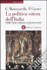 La politica estera dell'Italia. Dallo Stato unitario ai giorni nostri libro