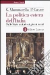 La politica estera dell'Italia. Dallo Stato unitario ai giorni nostri libro di Mammarella Giuseppe Cacace Paolo