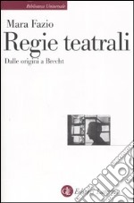 Regie teatrali. Dalle origini a Brecht