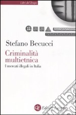 Criminalità multietnica. I mercati illegali in Italia libro