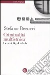 Criminalità multietnica. I mercati illegali in Italia libro di Becucci Stefano