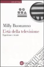 L'età della televisione. Esperienze e teorie libro