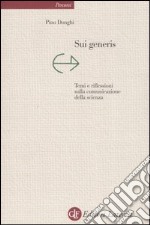 Sui generis. Temi e riflessioni sulla comunicazione della scienza libro