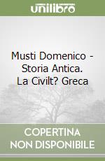 Musti Domenico - Storia Antica. La Civilt? Greca libro