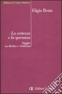 La certezza e la speranza. Saggio su diritto e violenza