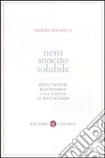 Nero sonetto solubile. Dieci autori riscrivono una poesia di Baudelaire libro