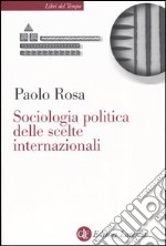 Sociologia politica delle scelte internazionali libro