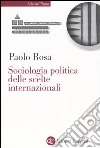 Sociologia politica delle scelte internazionali libro di Rosa Paolo