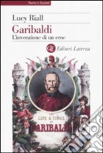 Garibaldi. L'invenzione di un eroe