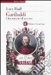 Garibaldi. L'invenzione di un eroe libro di Riall Lucy