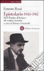 Epistolario 1943-1967. Dal Partito d'Azione al centro-sinistra