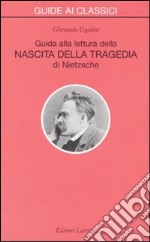 Guida alla lettura della «Nascita della tragedia» di Nietzsche libro