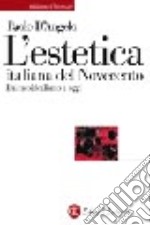 L'estetica italiana del Novecento. Dal neoidealismo a oggi libro