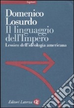 Il linguaggio dell'Impero. Lessico dell'ideologia americana libro