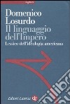 Il linguaggio dell'Impero. Lessico dell'ideologia americana libro di Losurdo Domenico