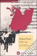 Bella ciao. Canto e politica nella storia d'Italia libro