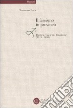 Il fascismo in provincia. Politica e realtà a Frosinone (1919-1940) libro