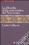 La filosofia della matematica del Novecento libro di Cellucci Carlo