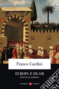 Europa e Islam. Storia di un malinteso libro
