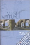 Musei virtuali. Come non fare innovazione tecnologica libro