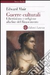 Guerre culturali. Libertinismo e religione alla fine del Rinascimento libro