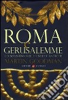 Roma e Gerusalemme. Lo scontro delle civiltà antiche libro