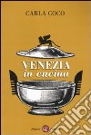 Venezia in cucina. Ediz. illustrata libro