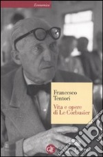 Vita e opere di Le Corbusier libro