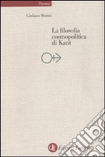 La filosofia cosmopolitica di Kant libro