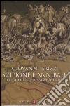 Scipione e Annibale. La guerra per salvare Roma libro