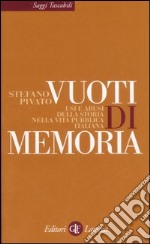 Vuoti di memoria. Usi e abusi della storia nella vita pubblica italiana libro