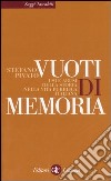 Vuoti di memoria. Usi e abusi della storia nella vita pubblica italiana libro