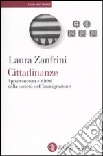 Cittadinanze. Appartenenza e diritti nella società dell'immigrazione libro