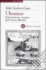 Ultramar. L'invenzione europea del Nuovo Mondo libro