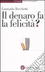 Il denaro fa la felicità? libro