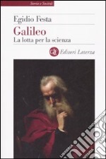 Galileo. La lotta per la scienza libro