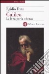 Galileo. La lotta per la scienza libro
