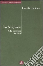 Giochi di potere. Sulla paranoia politica libro