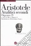 Analitici secondi. Organon IV. Testo greco a fronte libro