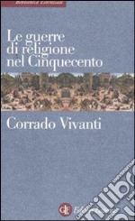 Le guerre di religione nel Cinquecento libro