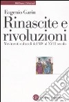 Rinascite e rivoluzioni. Movimenti culturali dal XIV al XVIII secolo libro